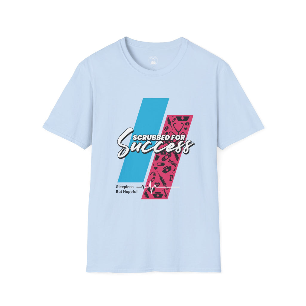 Scrubbed for Success — Healthcare Worker Medical Scrubs Support Tee