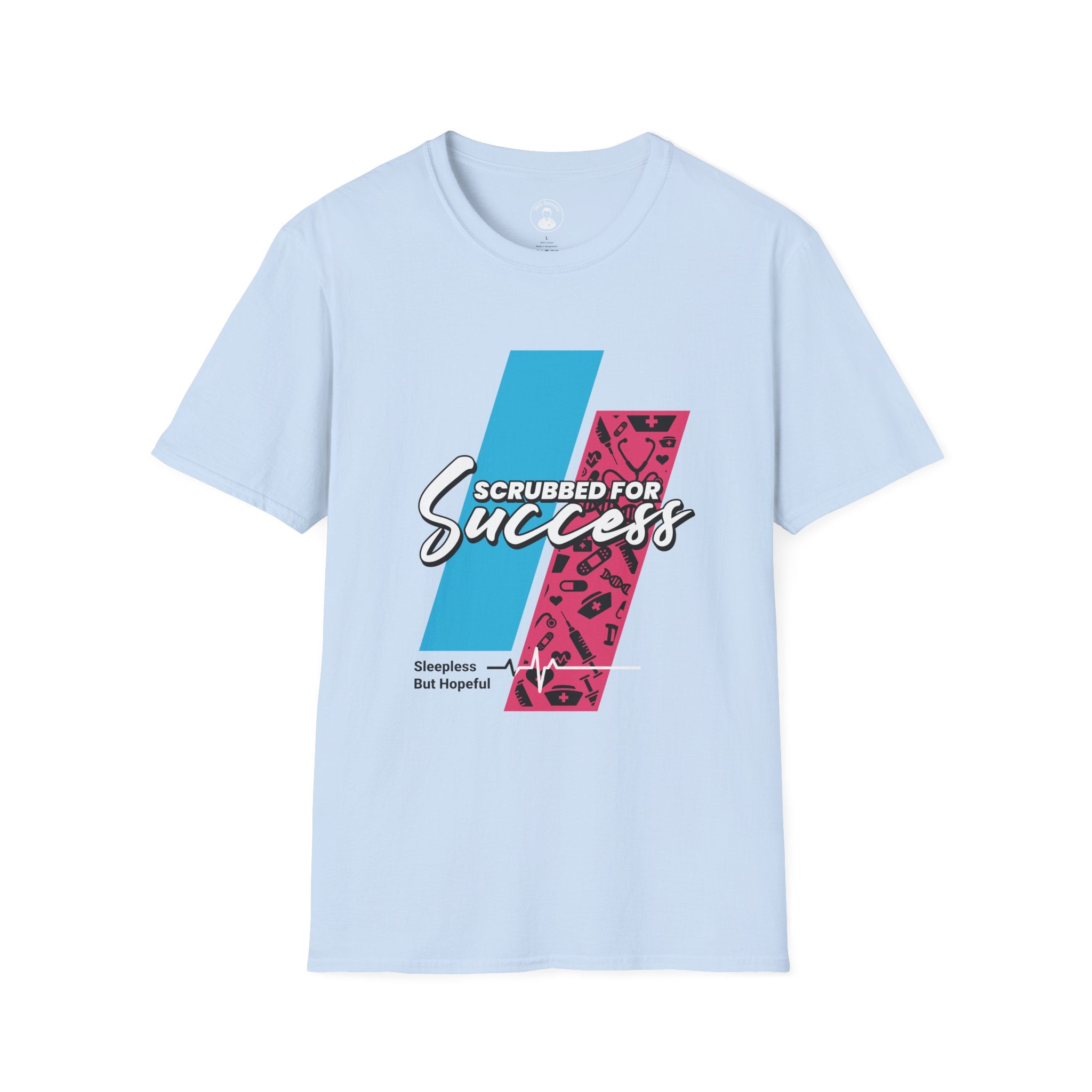 Scrubbed for Success — Healthcare Worker Medical Scrubs Support Tee