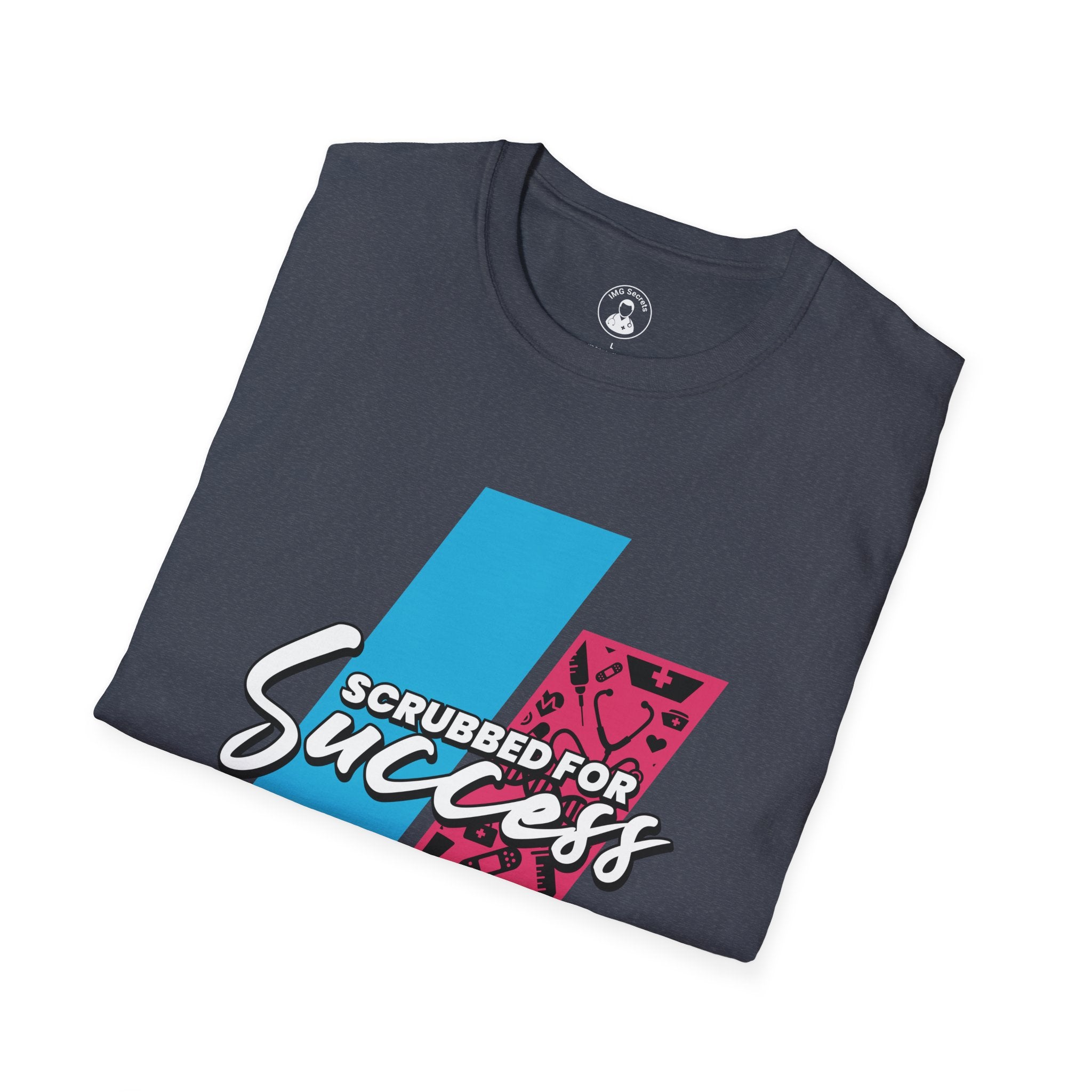 Scrubbed for Success — Healthcare Worker Medical Scrubs Support Tee