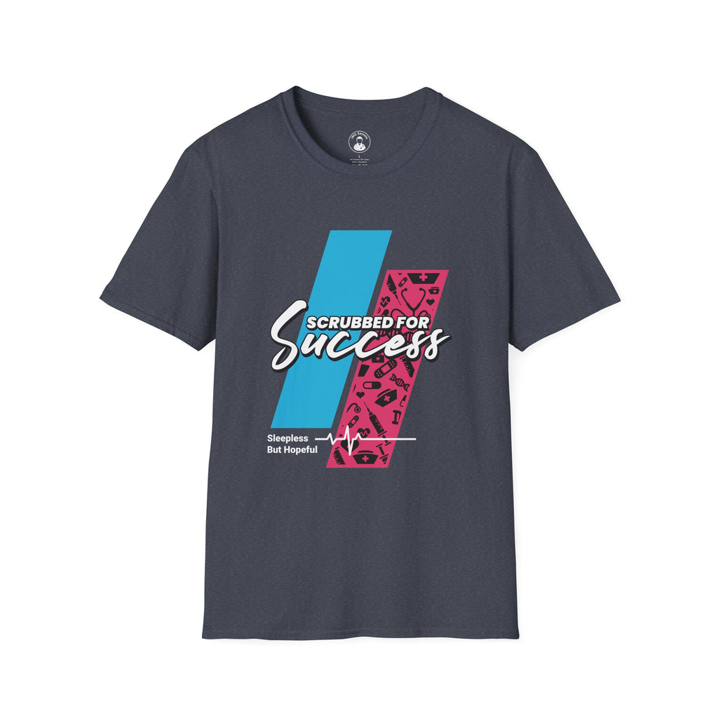 Scrubbed for Success — Healthcare Worker Medical Scrubs Support Tee